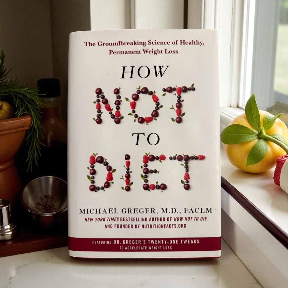 How Not to Diet Book by Michael Greger